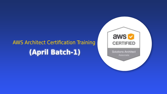 AWS Architect Certification Training (April Batch-1)