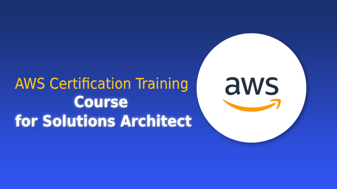 AWS Certification Training Course for Solutions Architect