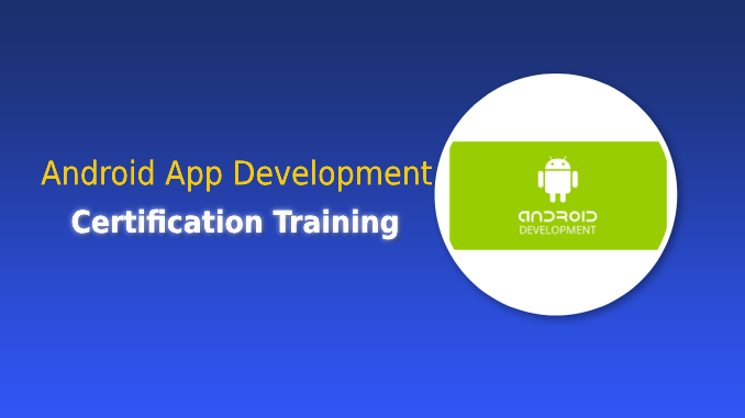 Android App Development Certification Training