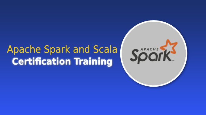 Apache Spark and Scala Certification Training