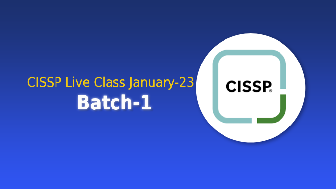 CISSP Live Class January-23 Batch-1