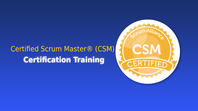 Certified Scrum Master® (CSM) Certification Training