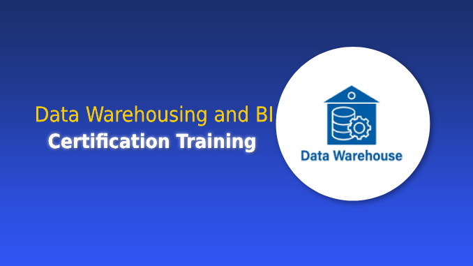 Data Warehousing and BI Certification Training