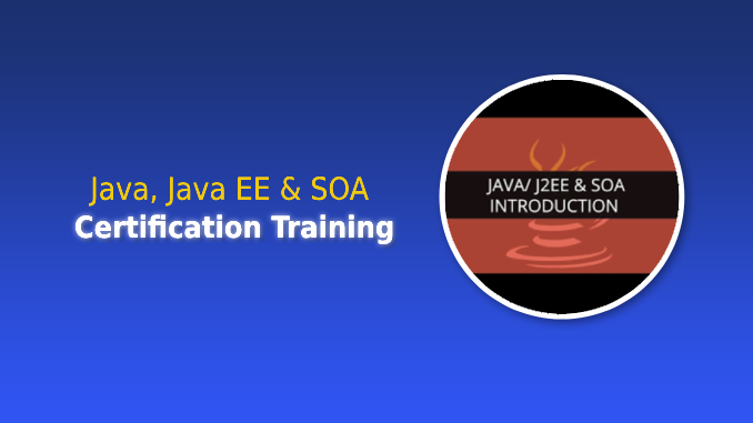 Java, Java EE & SOA Certification Training