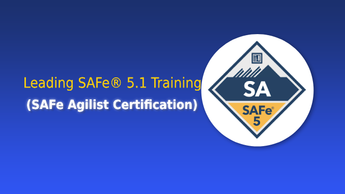 Leading SAFe® 5.1 Training (SAFe Agilist Certification)