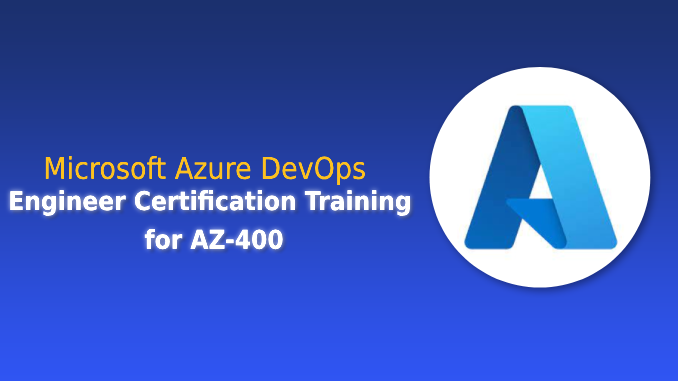 Microsoft Azure DevOps Engineer Certification Training for AZ-400