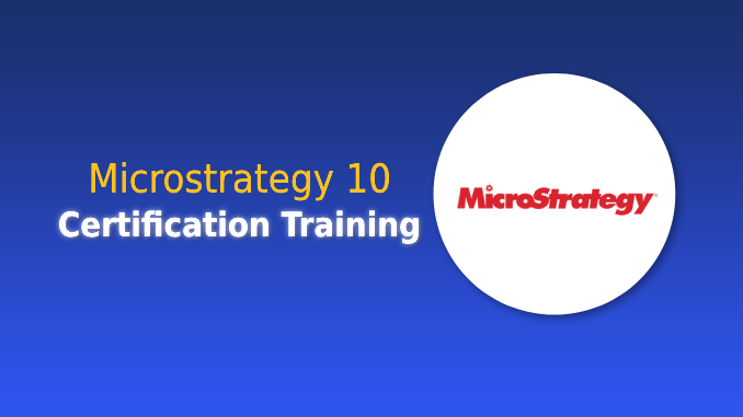 Microstrategy 10 Certification Training