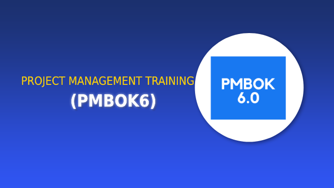 PROJECT MANAGEMENT TRAINING (PMBOK6)