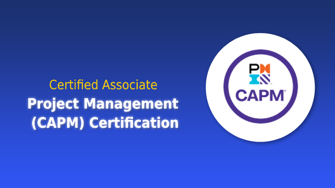 Certified Associate Project Management (CAPM) Certification