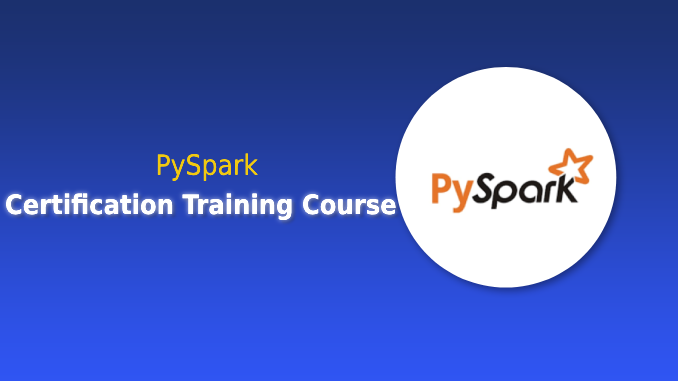 PySpark Certification Training Course