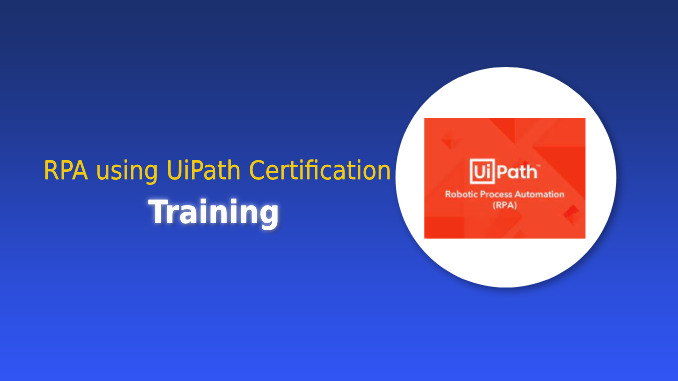 RPA using UiPath Certification Training