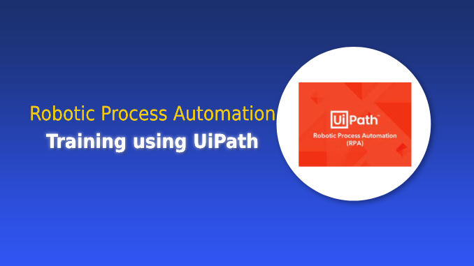 Robotic Process Automation Training using UiPath