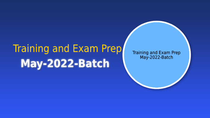 Training and Exam Prep-May-2022-Batch